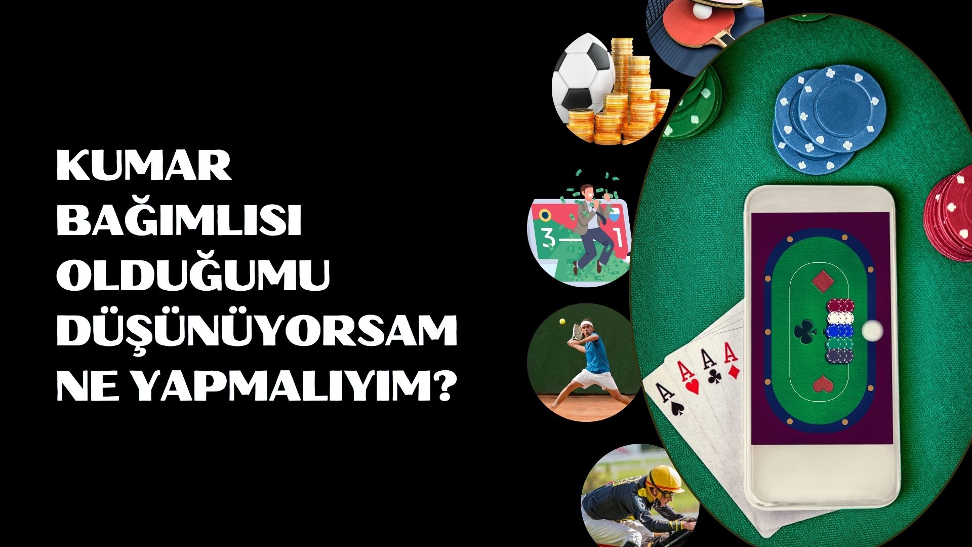 Kumar Bağımlısı Olduğumu Düşünüyorsam Ne Yapmalıyım